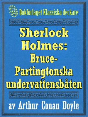 cover image of Sherlock Holmes: Äventyret med Bruce-Partingtonska undervattensbåten